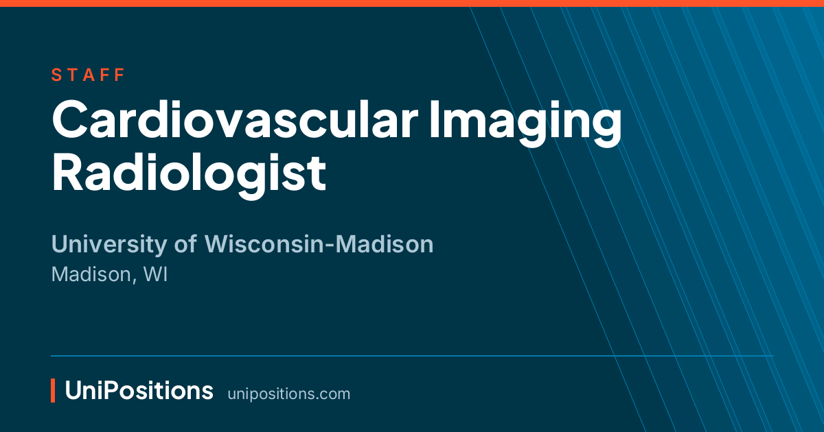Cardiovascular Imaging Radiologist at University of Wisconsin-Madison, Madison, WI