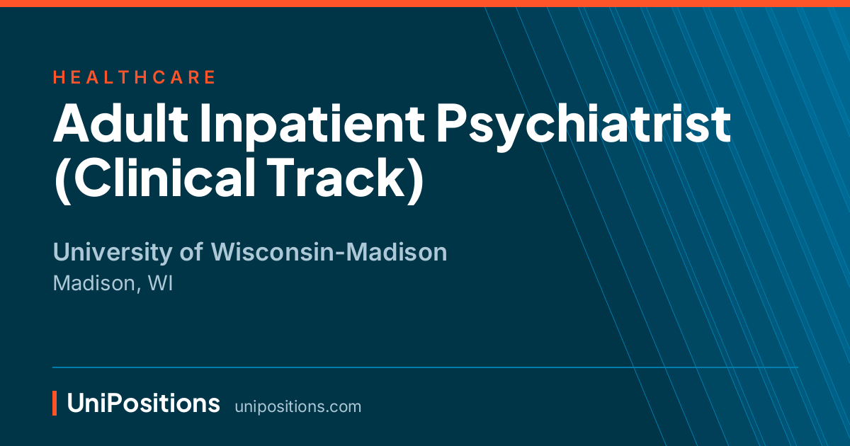 Adult Inpatient Psychiatrist (Clinical Track) at University of Wisconsin-Madison, Madison, WI