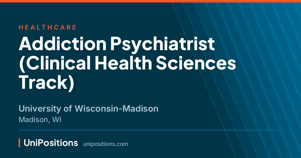 Addiction Psychiatrist (Clinical Health Sciences Track) at University of Wisconsin-Madison, Madison, WI