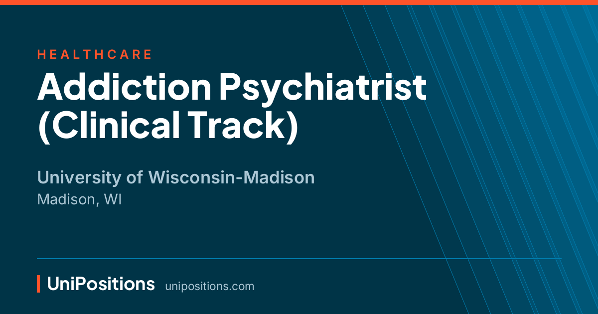 Addiction Psychiatrist (Clinical Track) at University of Wisconsin-Madison, Madison, WI