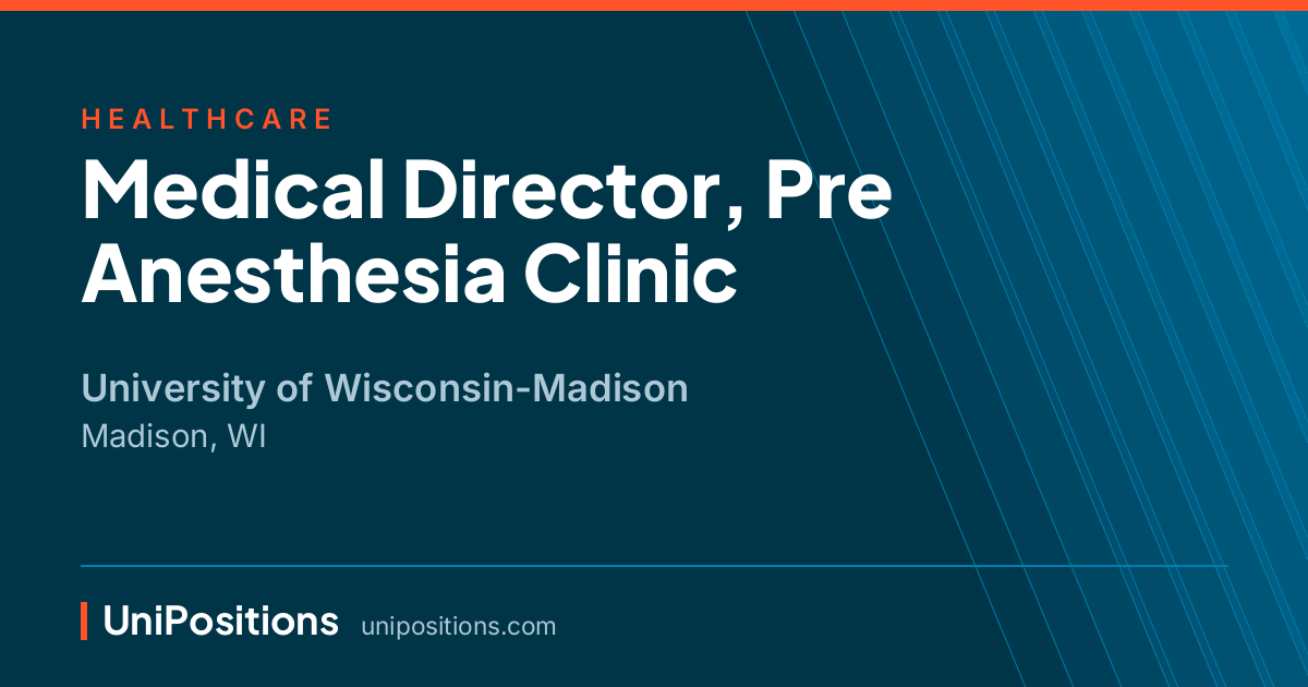 Medical Director, Pre Anesthesia Clinic at University of Wisconsin-Madison, Madison, WI