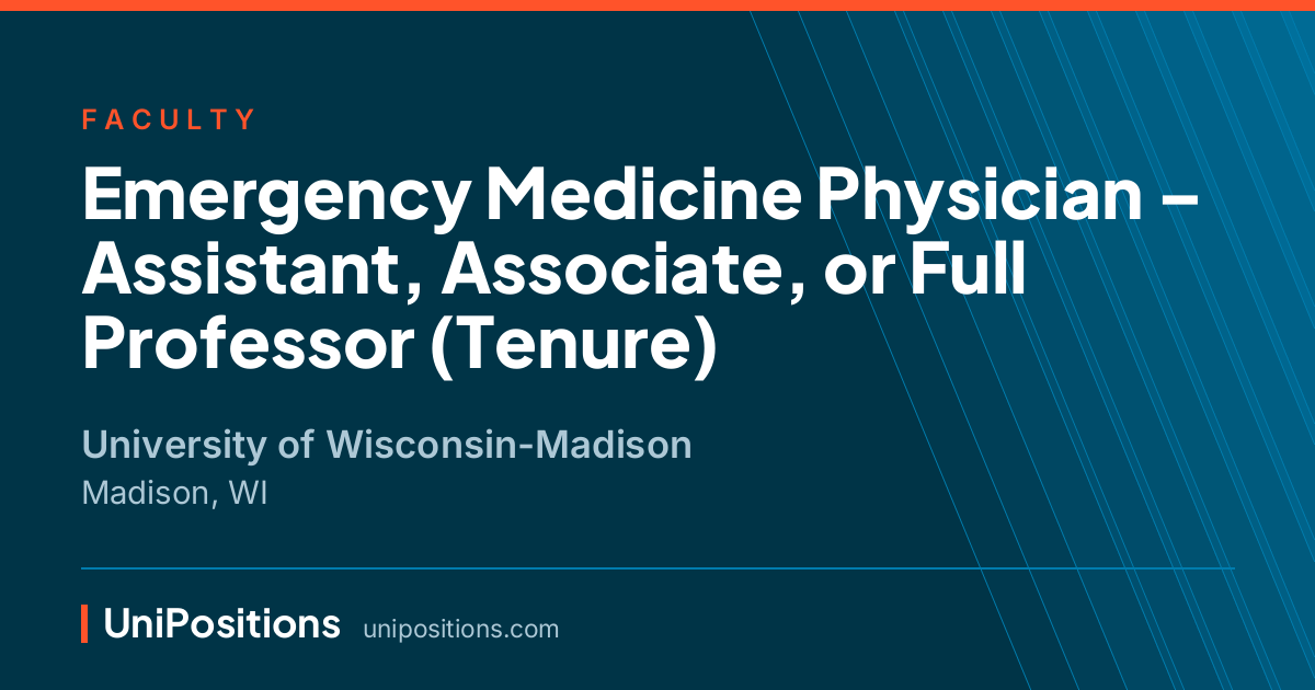 Emergency Medicine Physician – Assistant, Associate, or Full Professor (Tenure) at University of Wisconsin-Madison, Madison, WI