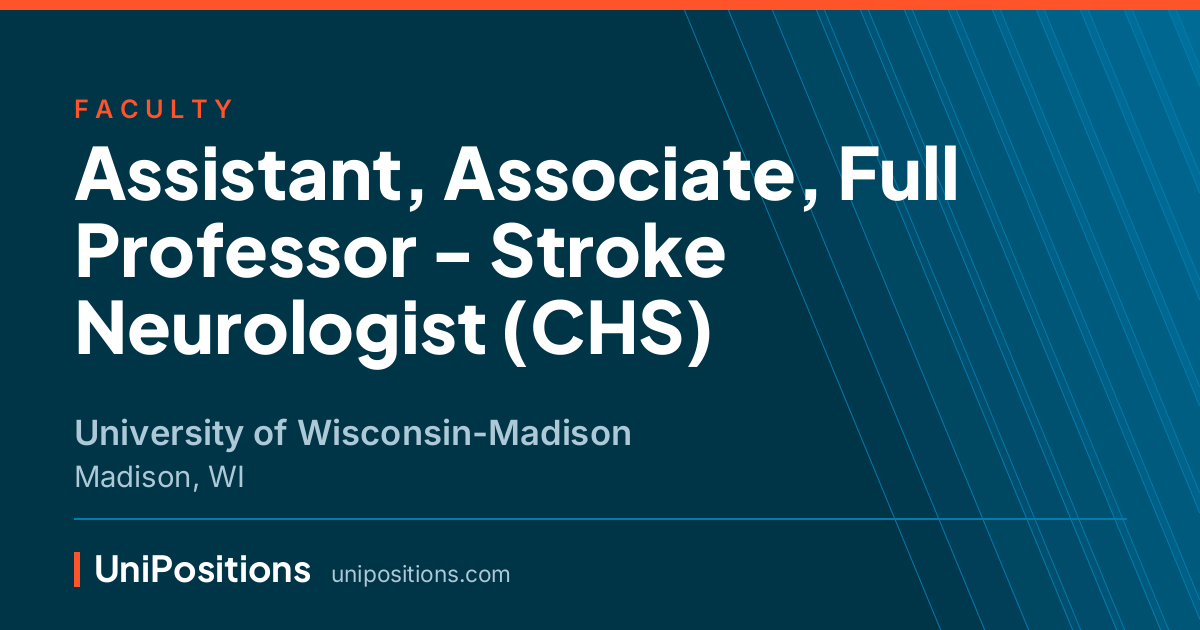 Assistant, Associate, Full Professor - Stroke Neurologist (CHS) at University of Wisconsin-Madison, Madison, WI