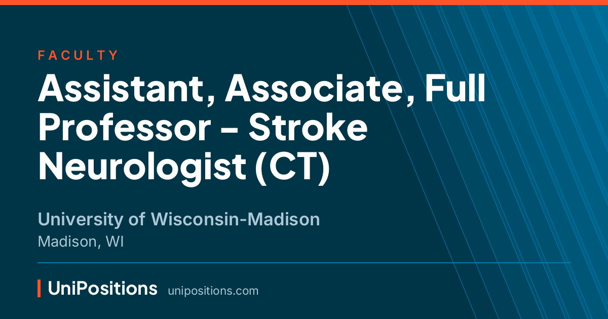 Assistant, Associate, Full Professor - Stroke Neurologist (CT) at University of Wisconsin-Madison, Madison, WI