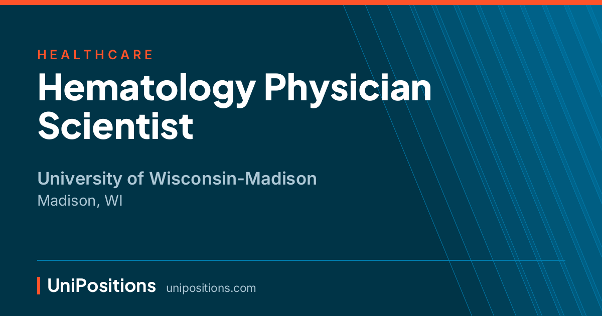 Hematology Physician Scientist at University of Wisconsin-Madison, Madison, WI