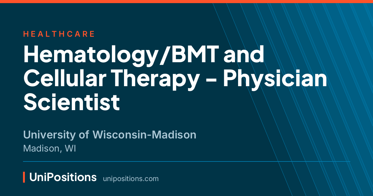 Hematology/BMT and Cellular Therapy - Physician Scientist at University of Wisconsin-Madison, Madison, WI