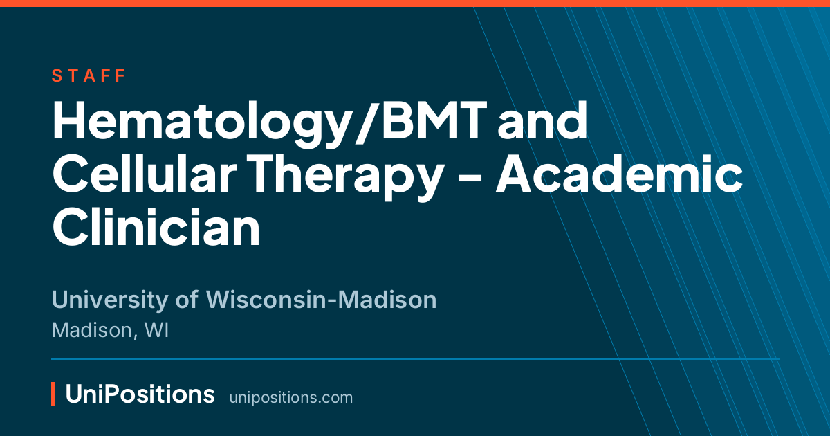 Hematology/BMT and Cellular Therapy - Academic Clinician at University of Wisconsin-Madison, Madison, WI