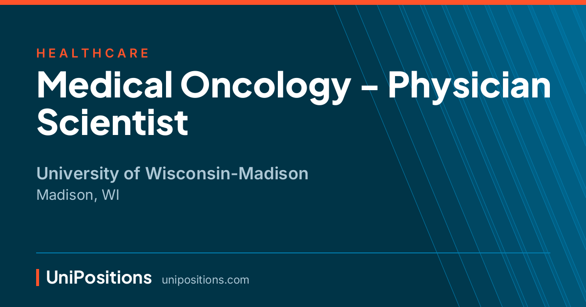 Medical Oncology - Physician Scientist at University of Wisconsin-Madison, Madison, WI