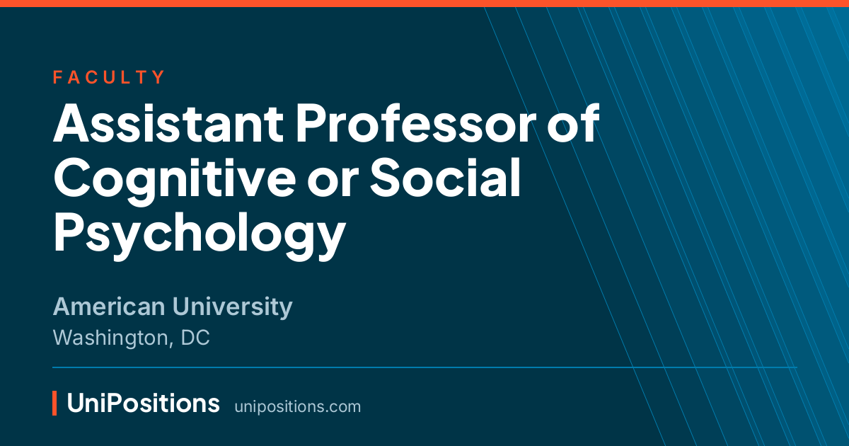 Assistant Professor of Cognitive or Social Psychology at American University, Washington, DC