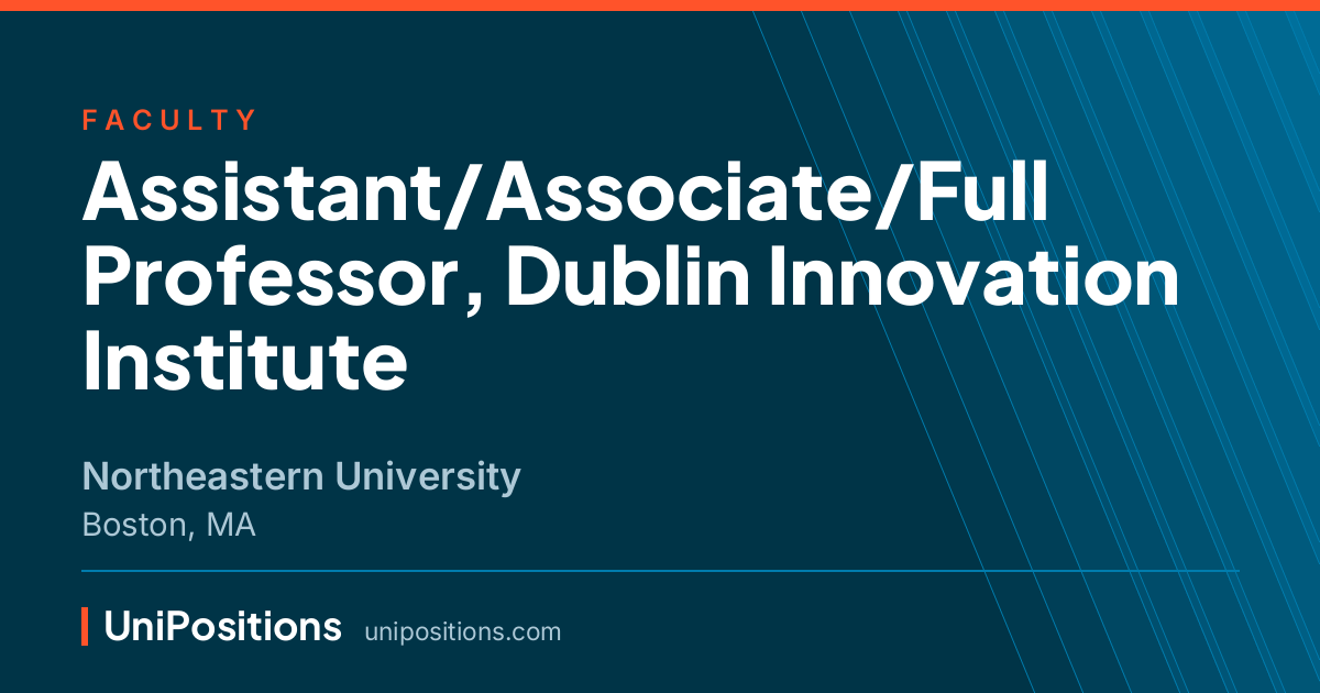 Assistant/Associate/Full Professor, Dublin Innovation Institute at Northeastern University, Boston, MA