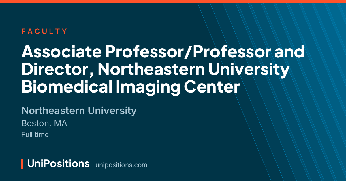 Associate Professor/Professor and Director, Northeastern University Biomedical Imaging Center at Northeastern University, Boston, MA