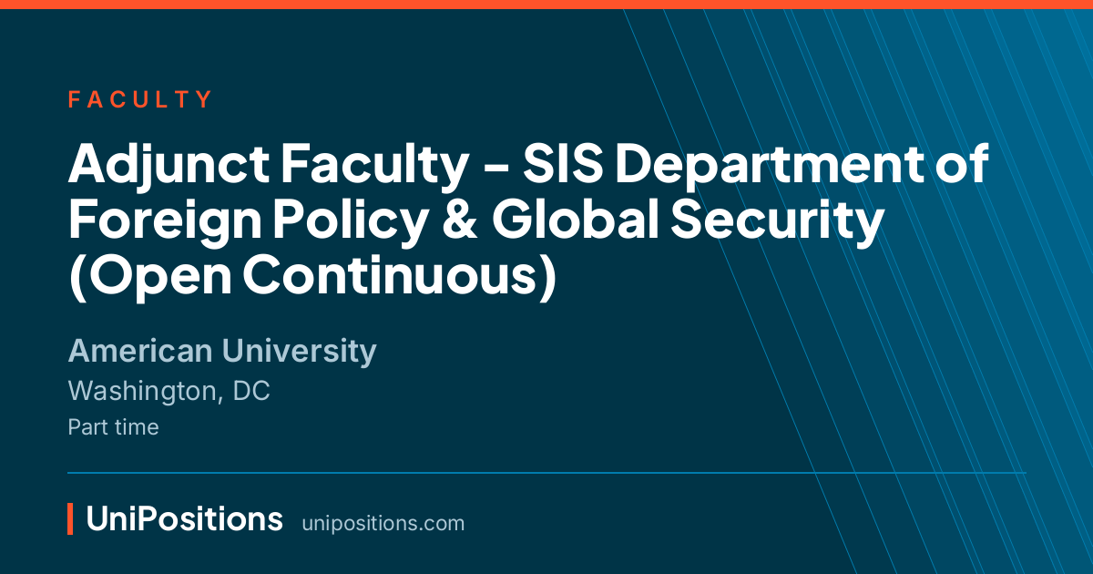 Adjunct Faculty - SIS Department of Foreign Policy & Global Security (Open Continuous) at American University, Washington, DC