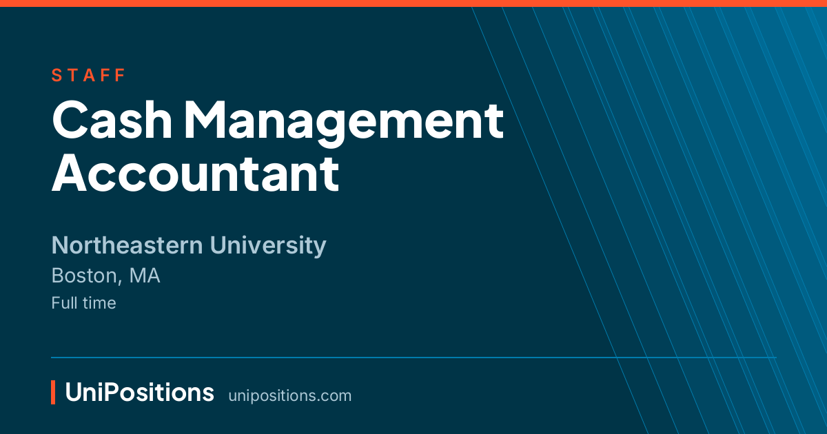 Cash Management Accountant at Northeastern University, Boston, MA