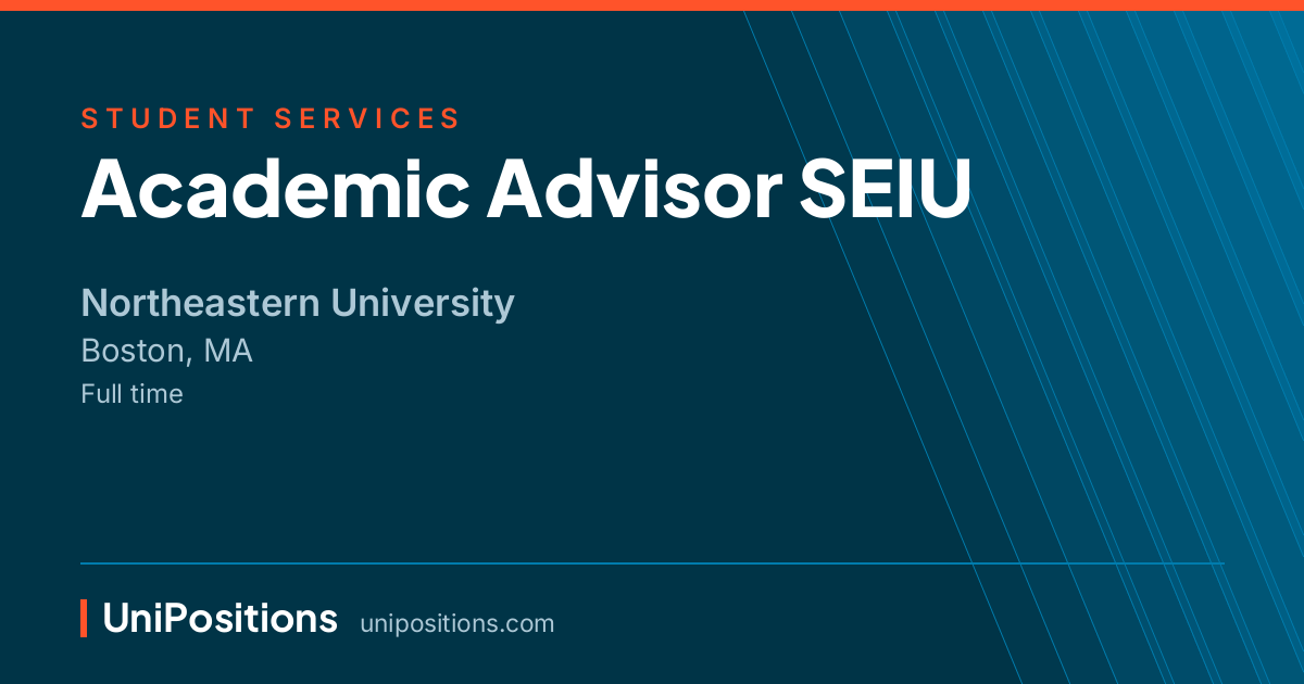 Academic Advisor SEIU at Northeastern University, Boston, MA