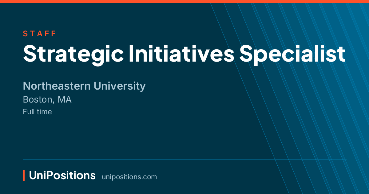 Strategic Initiatives Specialist at Northeastern University, Boston, MA