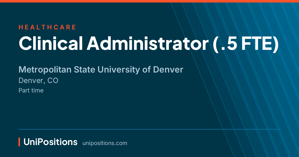 Clinical Administrator (.5 FTE) at Metropolitan State University of Denver, Denver, CO