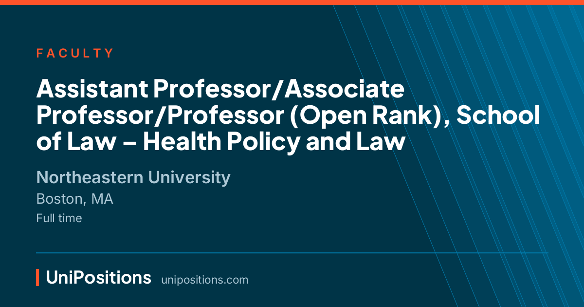 Assistant Professor/Associate Professor/Professor (Open Rank), School of Law – Health Policy and Law at Northeastern University, Boston, MA