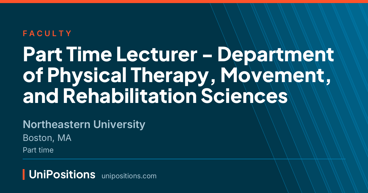 Part Time Lecturer - Department of Physical Therapy, Movement, and Rehabilitation Sciences at Northeastern University, Boston, MA