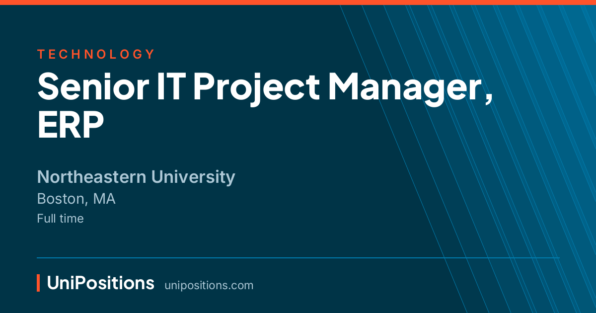 Senior IT Project Manager, ERP at Northeastern University, Boston, MA