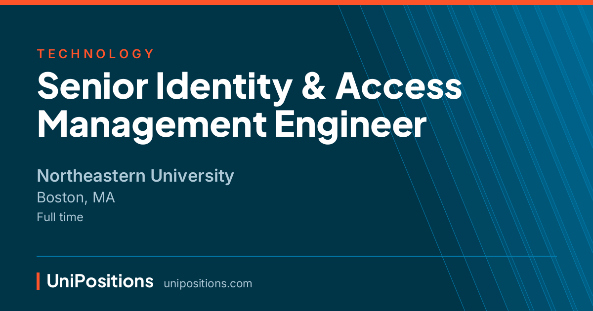 Senior Identity & Access Management Engineer at Northeastern University, Boston, MA
