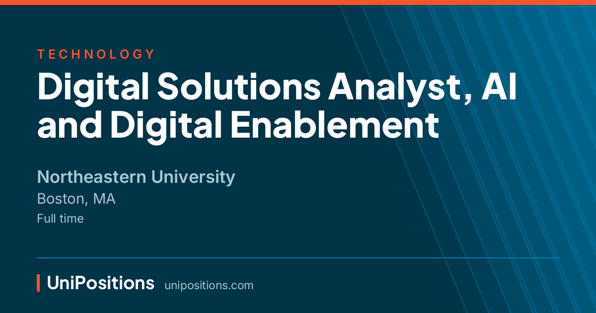 Digital Solutions Analyst, AI and Digital Enablement at Northeastern University, Boston, MA