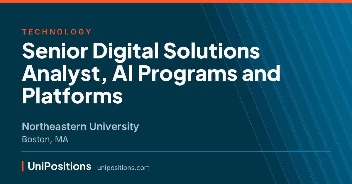 Senior Digital Solutions Analyst, AI Programs and Platforms at Northeastern University, Boston, MA