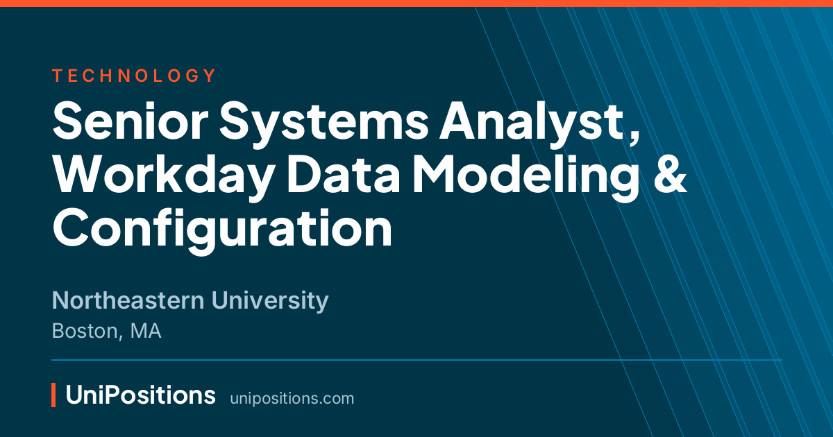 Senior Systems Analyst, Workday Data Modeling & Configuration at Northeastern University, Boston, MA