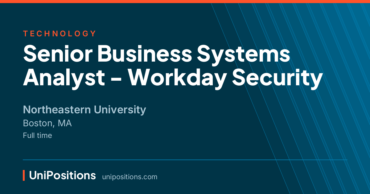 Senior Business Systems Analyst - Workday Security at Northeastern University, Boston, MA