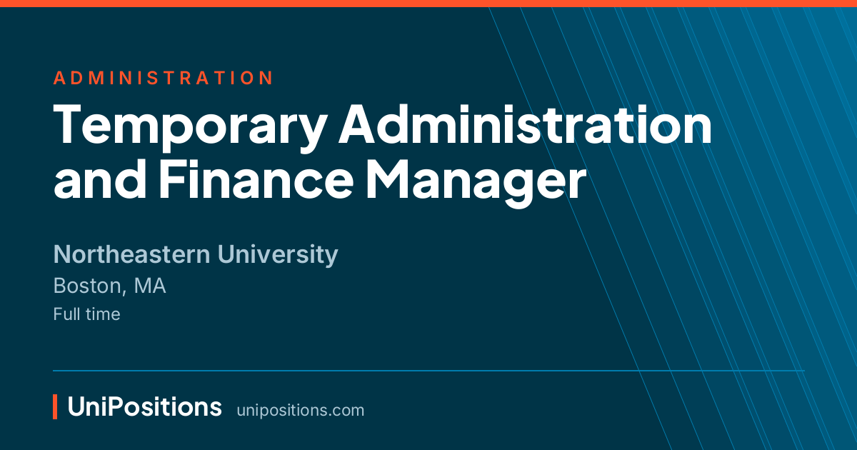 Temporary Administration and Finance Manager at Northeastern University, Boston, MA