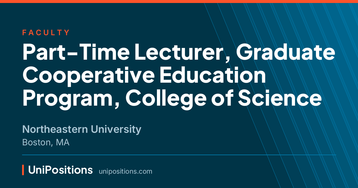 Part-Time Lecturer, Graduate Cooperative Education Program, College of Science at Northeastern University, Boston, MA