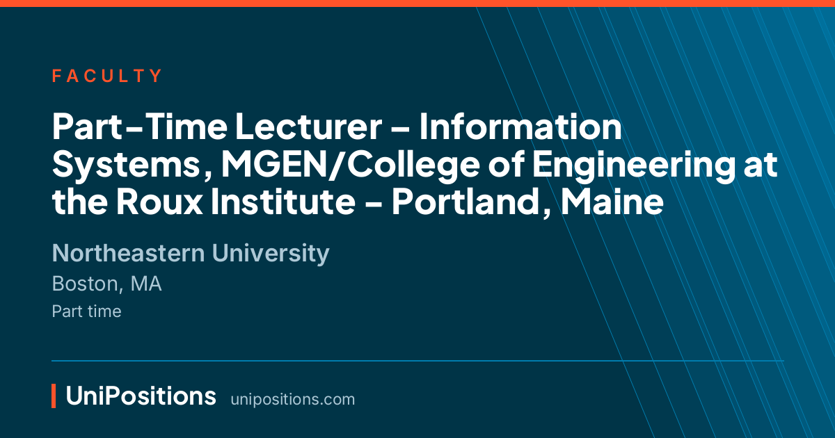 Part-Time Lecturer – Information Systems, MGEN/College of Engineering at the Roux Institute - Portland, Maine at Northeastern University, Boston, MA