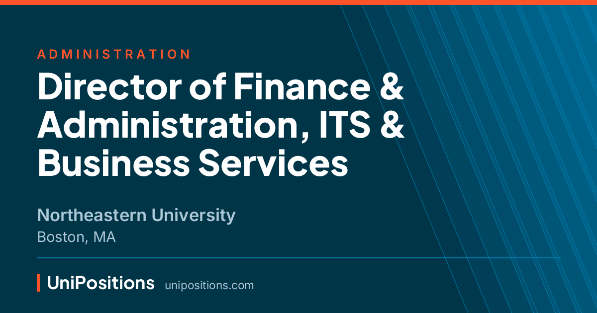 Director of Finance & Administration, ITS & Business Services at Northeastern University, Boston, MA