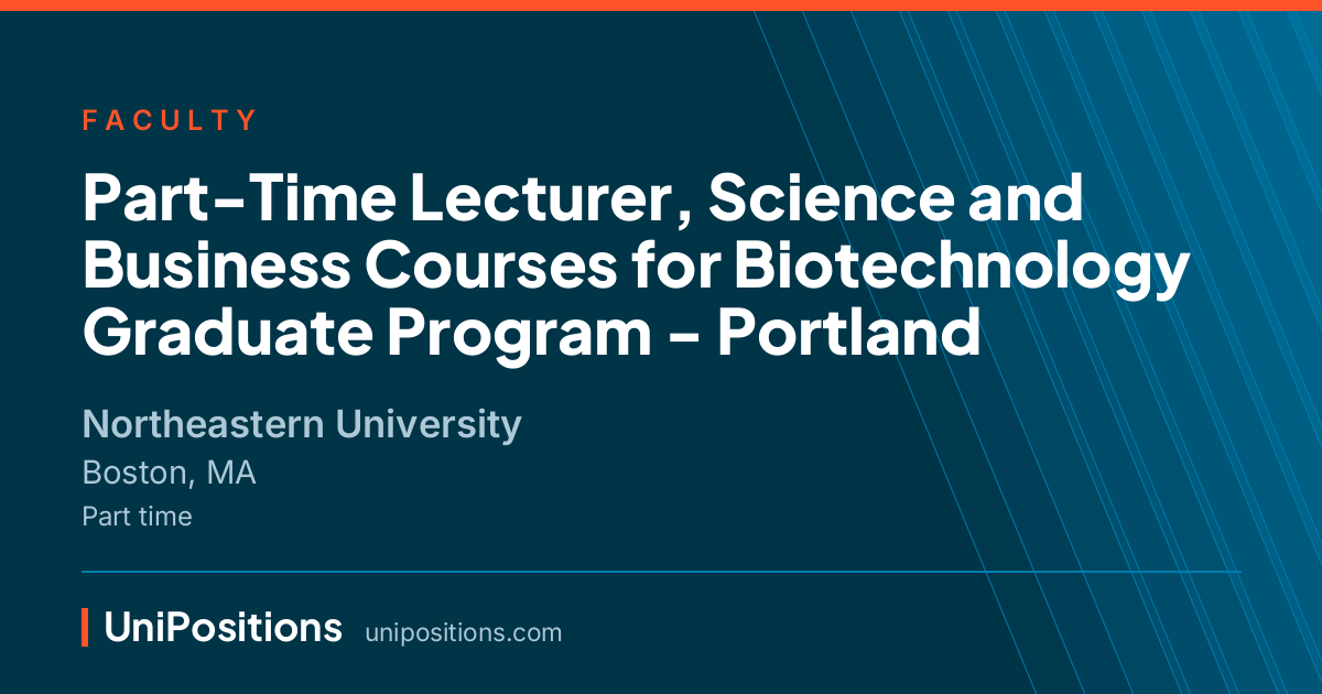 Part-Time Lecturer, Science and Business Courses for Biotechnology Graduate Program - Portland at Northeastern University, Boston, MA