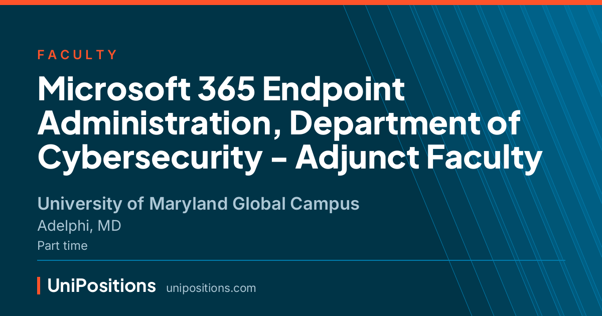 Microsoft 365 Endpoint Administration, Department of Cybersecurity - Adjunct Faculty at University of Maryland Global Campus, Adelphi, MD