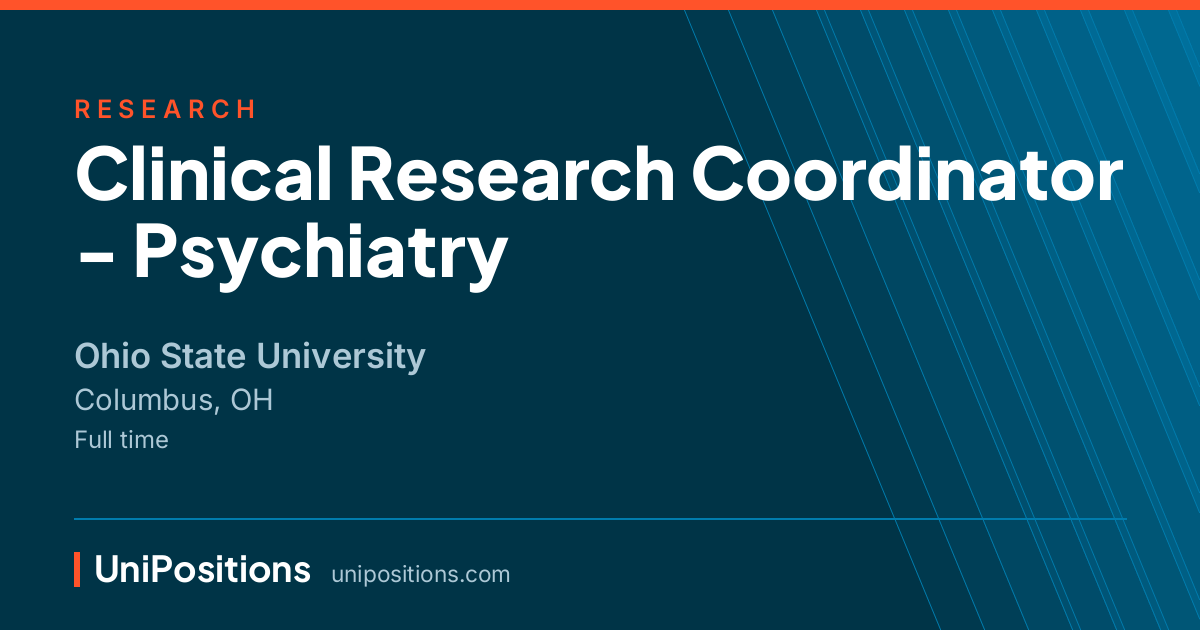 Clinical Research Coordinator - Psychiatry at Ohio State University, Columbus, OH