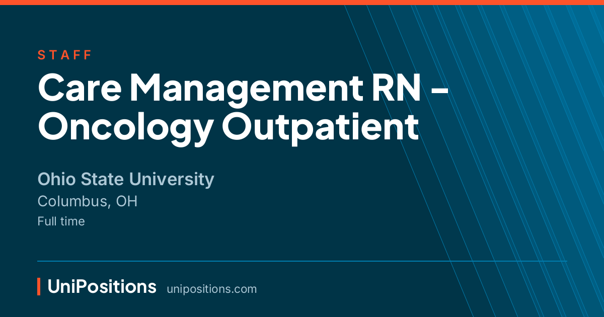 Care Management RN - Oncology Outpatient at Ohio State University, Columbus, OH