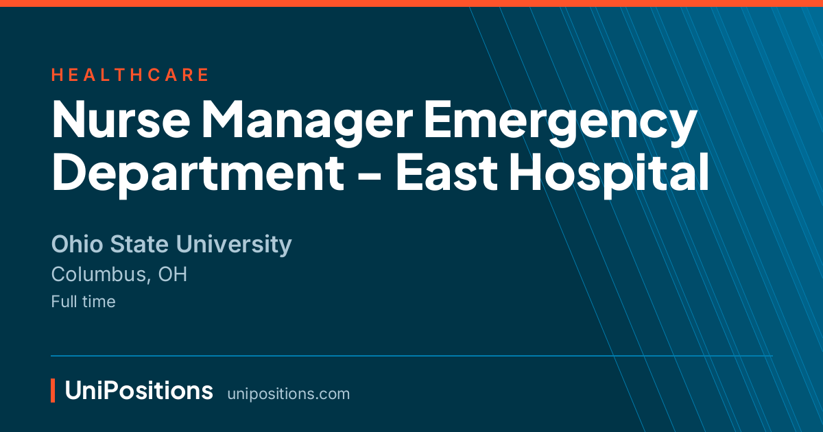 Nurse Manager Emergency Department - East Hospital at Ohio State University, Columbus, OH