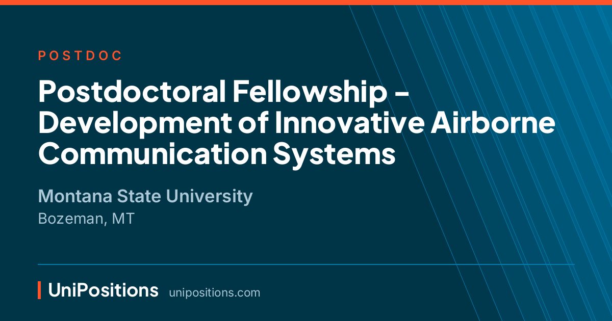 Postdoctoral Fellowship - Development of Innovative Airborne Communication Systems at Montana State University, Bozeman, MT
