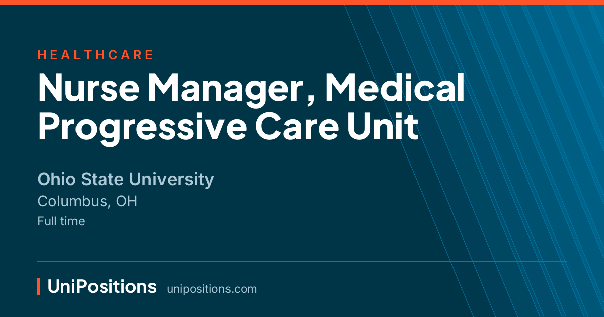 Nurse Manager, Medical Progressive Care Unit at Ohio State University, Columbus, OH