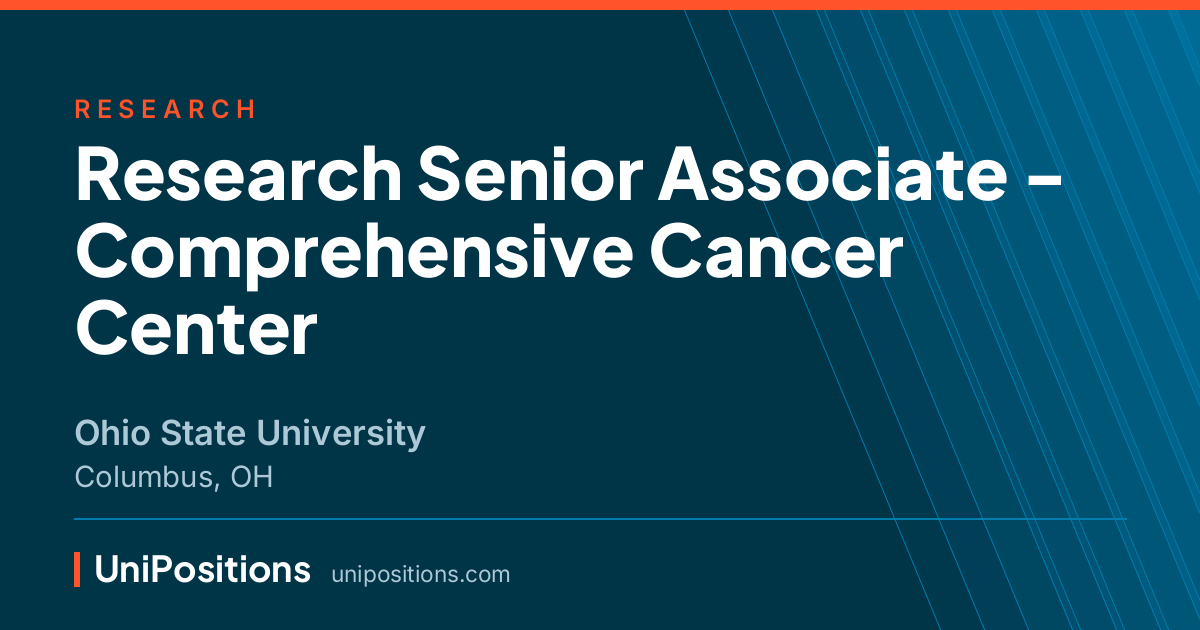 Research Senior Associate - Comprehensive Cancer Center at Ohio State University, Columbus, OH