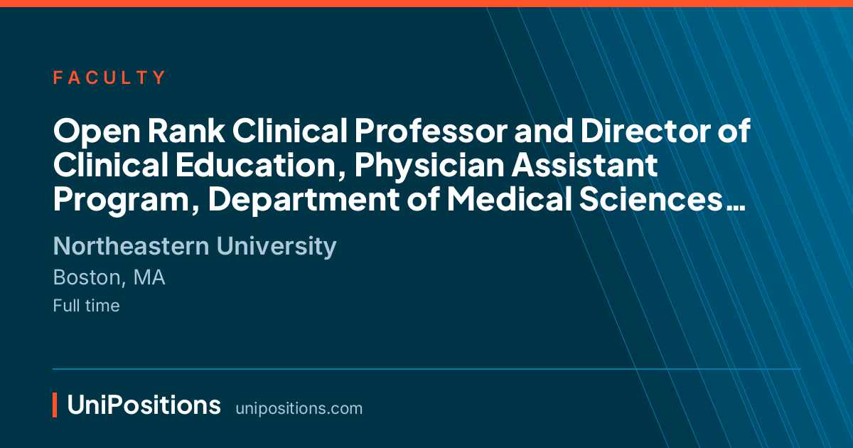 Open Rank Clinical Professor and Director of Clinical Education, Physician Assistant Program, Department of Medical Sciences (Seattle campus) at Northeastern University, Boston, MA