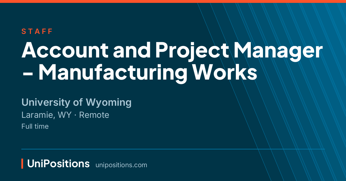 Account and Project Manager - Manufacturing Works at University of Wyoming, Laramie, WY