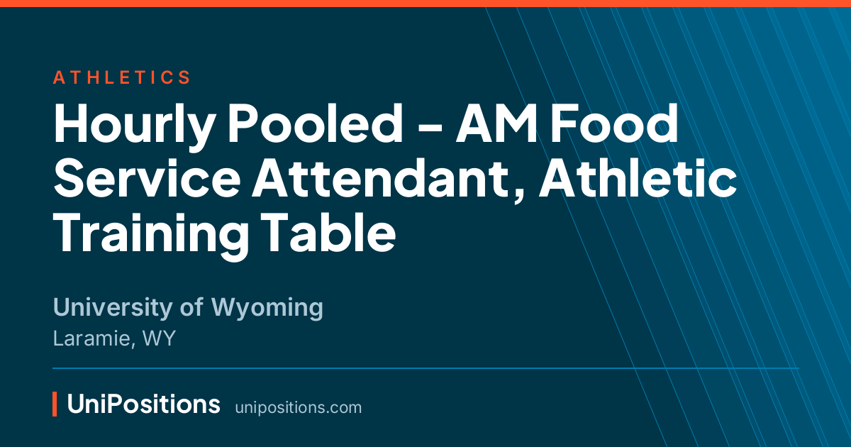 Hourly Pooled - AM Food Service Attendant, Athletic Training Table at University of Wyoming, Laramie, WY