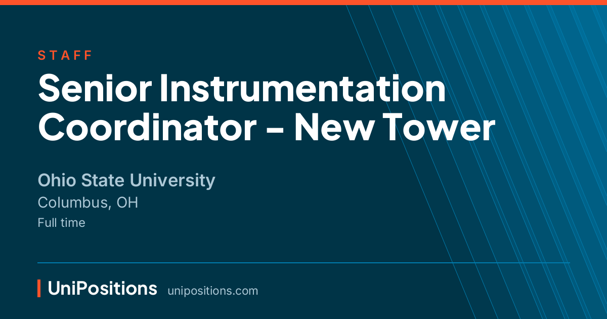 Senior Instrumentation Coordinator - New Tower at Ohio State University, Columbus, OH