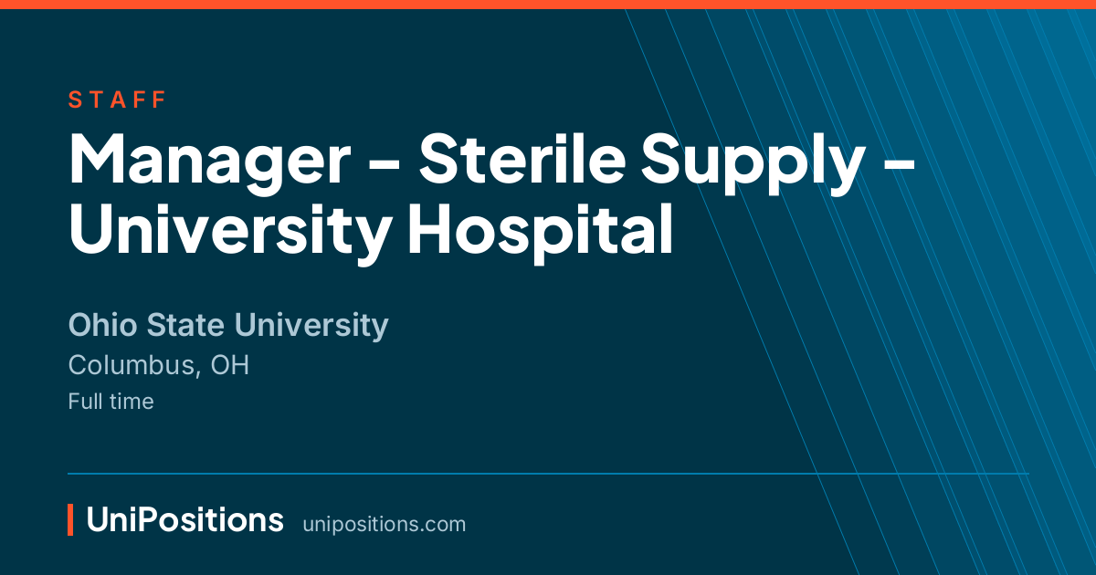 Manager - Sterile Supply - University Hospital at Ohio State University, Columbus, OH