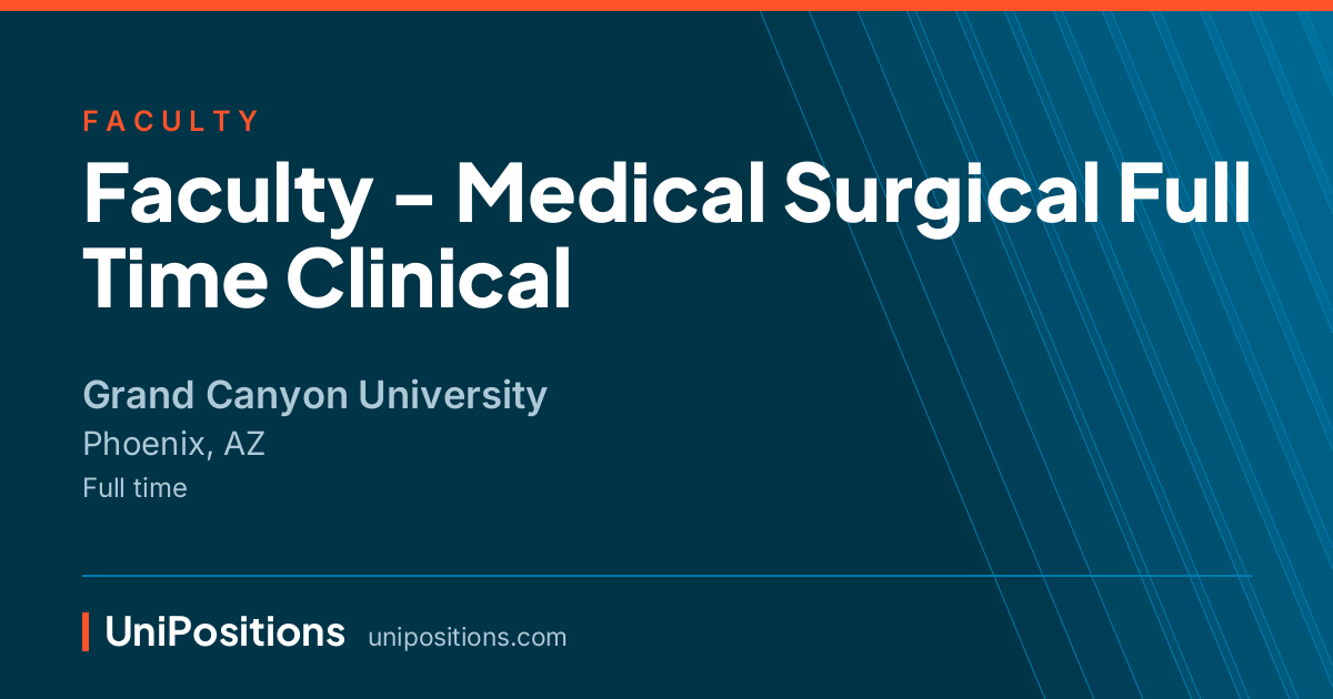 Faculty - Medical Surgical Full Time Clinical at Grand Canyon University, Phoenix, AZ