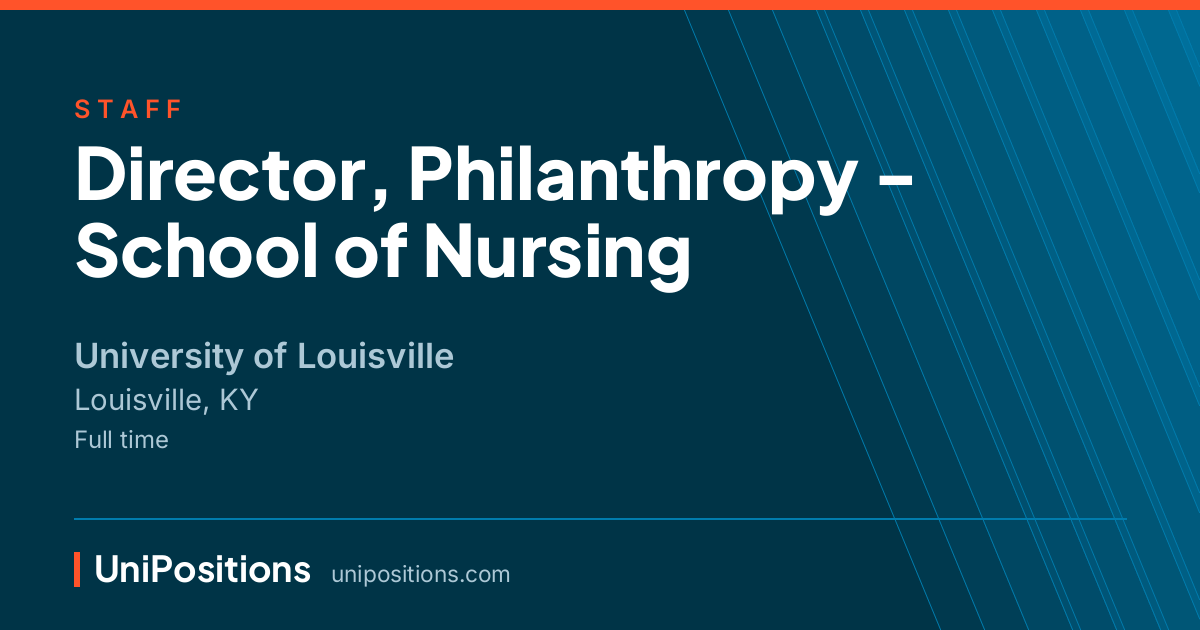 Director, Philanthropy - School of Nursing at University of Louisville, Louisville, KY