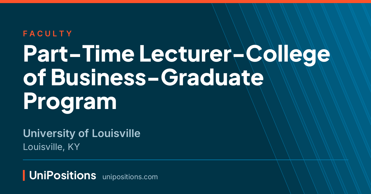 Part-Time Lecturer-College of Business-Graduate Program at University of Louisville, Louisville, KY