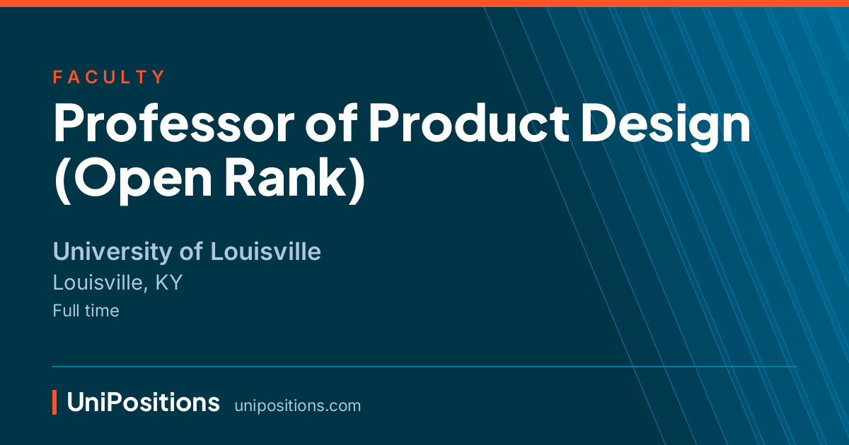 Professor of Product Design (Open Rank) at University of Louisville, Louisville, KY