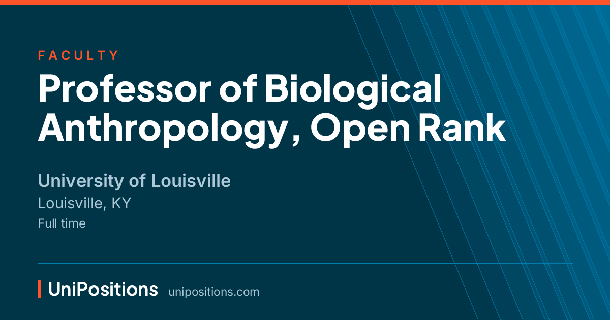 Professor of Biological Anthropology, Open Rank at University of Louisville, Louisville, KY